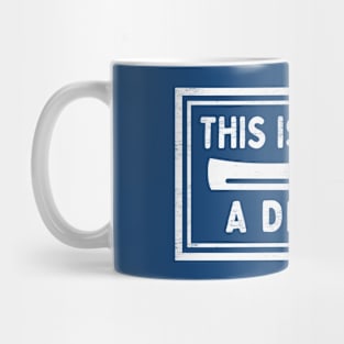 This Is Not A Drill - Funny Dad Joke Mug